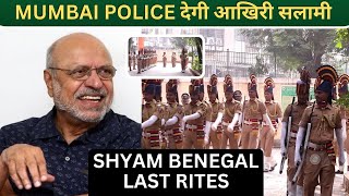 Shyam Benegal Ko Aakhiri Salami Dene Pahuchi Mumbai Police | Shyam Benegal Last Rites Live