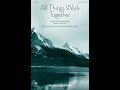 ALL THINGS WORK TOGETHER (SATB Choir) - Douglas Nolan/arr. David Angerman