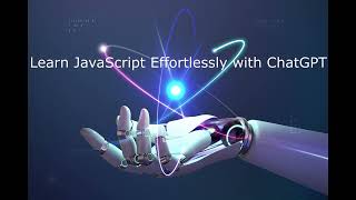 Learn JavaScript Effortlessly with ChatGPT