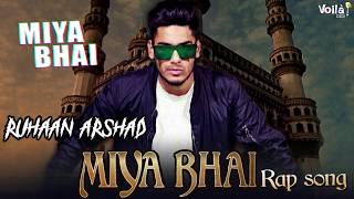 Miya Bhai Lyrical Video | Ruhaan Arshad Songs | Rap Songs Hindi-Hyderabadi Song Miya Miya Miya Bhai