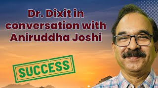 Dr. Dixit in conversation with Aniruddha Joshi: Success Story