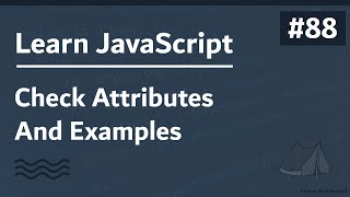 Learn JavaScript In Arabic 2021 - #088 - Check Attributes And Examples