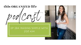 Episode 284: Raising Simple with Zoë Kim