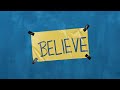 Believe: Come and See