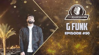 The Bhandwagon Podcast - G Funk #90