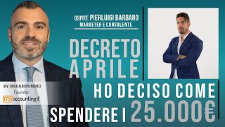 DECRETO APRILE - Ho Deciso come Spendere i 25.000 EURO - e TU? - feat. Pierluigi Barbaro