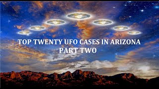 Top Twenty UFO Encounters in Arizona: Part Two