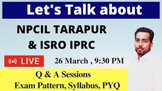 Let's Talk about NPCIL Tarapur \u0026 ISRO IPRC Exam | Exam Pattern , Syllabus, PYQ