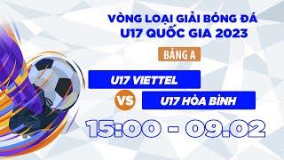🔴Trực tiếp: Viettel - Hòa Bình l Vòng loại giải Bóng đá Vô địch U17 quốc gia 2023