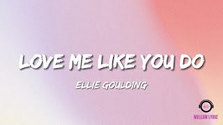 Ellie Goulding - Love Me Like You Do (Lyrics - MELLOW LYRIC)