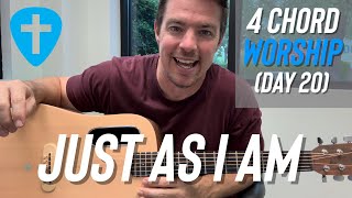 Just As I Am | 40 Days of 4 Chord Worship (Day 20)