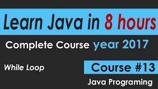 Java Programming Tutorial 13 While Loop -- learn java Course in 8 hours