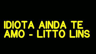 IDIOTA AINDA TE AMO - LITTO LINS (AMOSTRA)