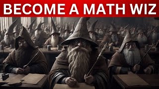 Master Mathematics and Become a Wizard