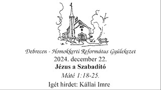 Homokkerti Istentisztelet - Jézus a Szabadító - Kállai Imre - 2024.12.22.