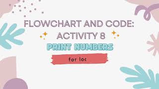 Flowchart For Loop Activity 8: Print Numbers