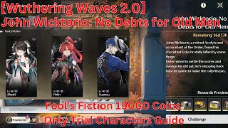 John Wicktorio: Day 1 Fool's Fiction 19000 Coins Only Trial Characters Guide【Wuthering Waves 2.0】