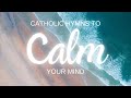 Catholic Hymns to Calm your mind - 1.5 HOURS of Classic and contemporary hymns