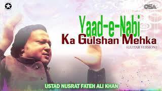 Yaad e Nabi Ka Gulshan Mehka | Nusrat Fateh Ali Khan | complete full version | OSA Worldwide