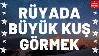 Rüyada Büyük Kuş Görmek - Rüya Tabiri - [Rüya Deposu]