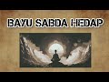 Apa Yang Dimaksud Bayu Sabda Hedap - Kang Cevi Whiesa