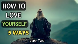 Lao Tzu - How To Love Yourself (Taoism) 5 Ways To Love Yourself