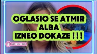 OGLASIO SE ATMIR ALBA PRETI DOKAZIMA!-SOFIJA ZASLUŽUJE SVE NAJGORE-NIKO OD VAS NE ZNA NJENU PROŠLOST