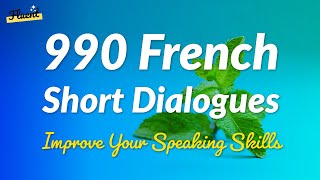 990 French Short Dialogues Practice - Improve Speaking Skills