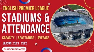English Premier League Stadium Attendance Records 2021-2022 | PL Club Stadiums