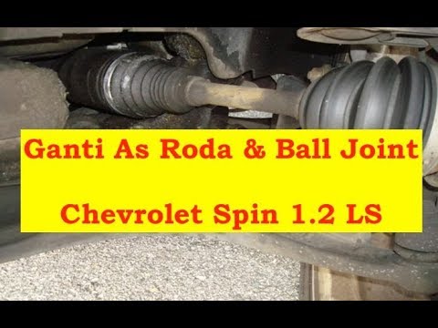 Ganti As Roda & Ball Joint- Chevrolet Spin Ganti As Roda & Ball Joint- Chevrolet Spin