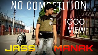 No Competition : Jass Manak Dance Rohit Kumawat (Full Video) | New Punjabi song |PROUD TO BE INDIANS