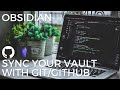 Obsidian: Sync Your Vaults with Git/GitHub