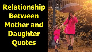 Relationship Between Mother and Daughter Quotes | Mother's Day