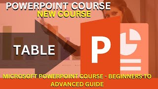 Microsoft PowerPoint Course: Table  / Master Microsoft PowerPoint Beginner to Advanced guide