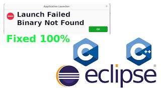 How to fix "Launch Failed. Binary Not Found" in Eclipse IDE