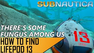 Subnautica: How To Find Lifepod 13