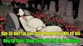 Bạn Có Biết Tại Sao Thầy Phong Thủy Lại Có Cuộc Sống Cuối Đời Đặc Biệt Thê Th.ảm Không