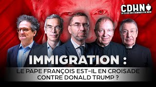 ⛴️ Immigration : le PAPE est-il en croisade contre DONALD TRUMP ? Le Club des Hommes en Noir !