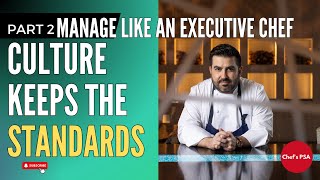 Manage Like an Executive Chef: Culture Keeps the Standards Ep. 2