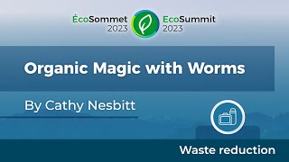 Organic Magic with Worms - Cathy Nesbitt | EcoSummit 2023