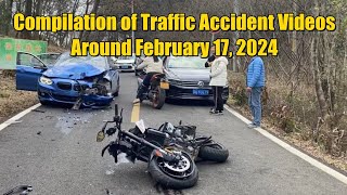 Compilation of Traffic Accident Videos Around February 17, 2024  2024年2月17日左右中国交通事故合集