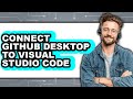 How to Connect Github Desktop to Visual Studio Code - Easy Guide