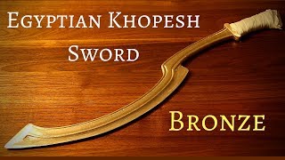 Making an Egyptian Bronze age Khopesh Sword (King Tut's Sword)