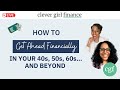 How To Get Ahead Financially In Your 40s, 50s, 60s and Beyond | Clever Girl Finance