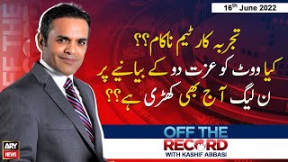 Off The Record | Kashif Abbasi | ARY News | 16th June 2022