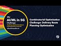 Combinatorial Optimization Challenge: Delivery Route Planning Optimization | AI/ML IN 5G CHALLENGE