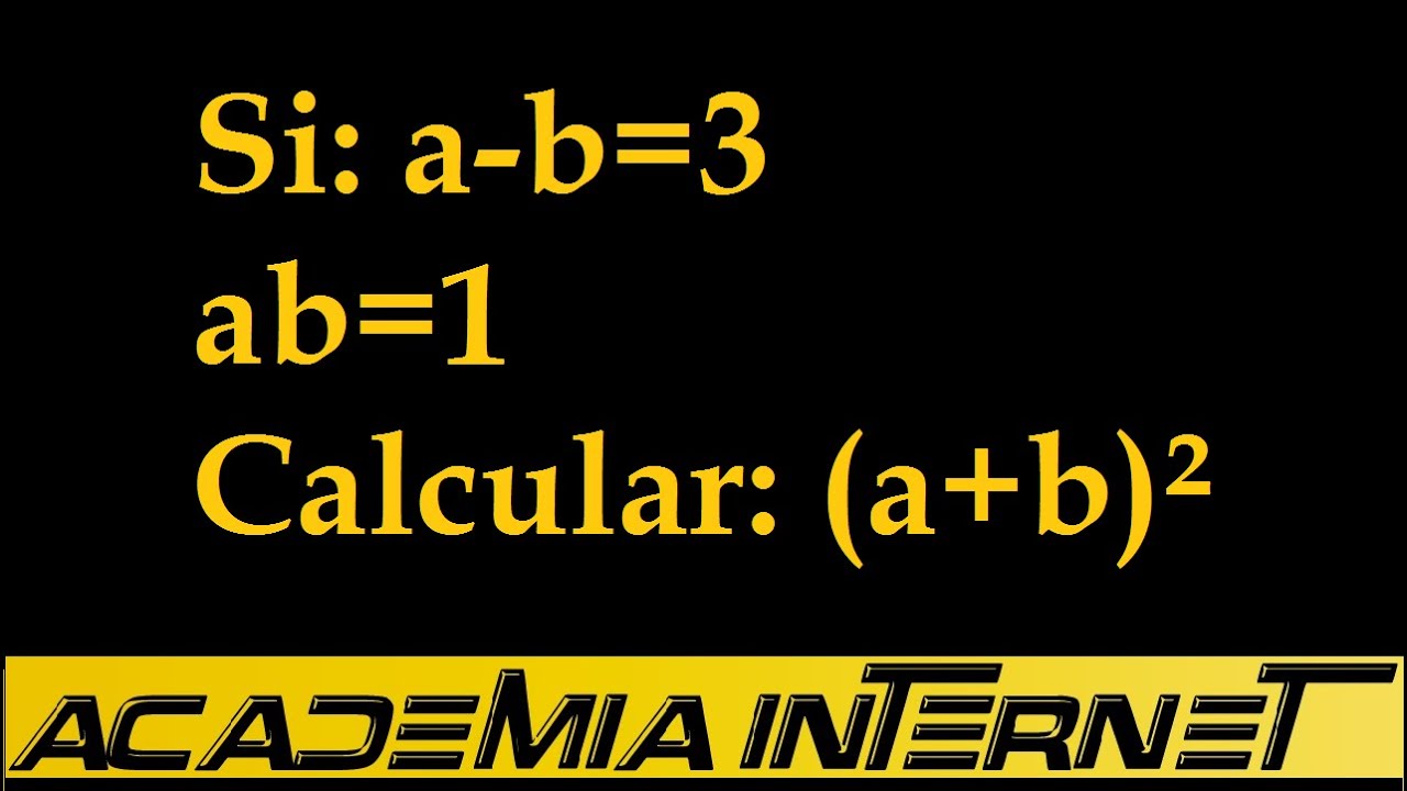 Si A-b=3 Y Ab=1 Hallar (a+b)2 - YouTube