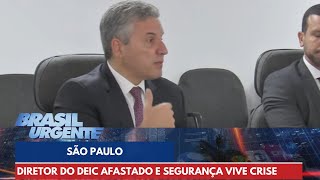 Diretor do Deic é afastado e segurança pública de SP vive crise | Brasil Urgente