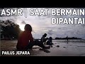 anak bermain dipantai | pailus #jepara I ASMR