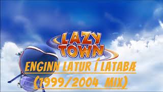 (OLD) Enginn latur í Latabæ (1999/2004 Mix)